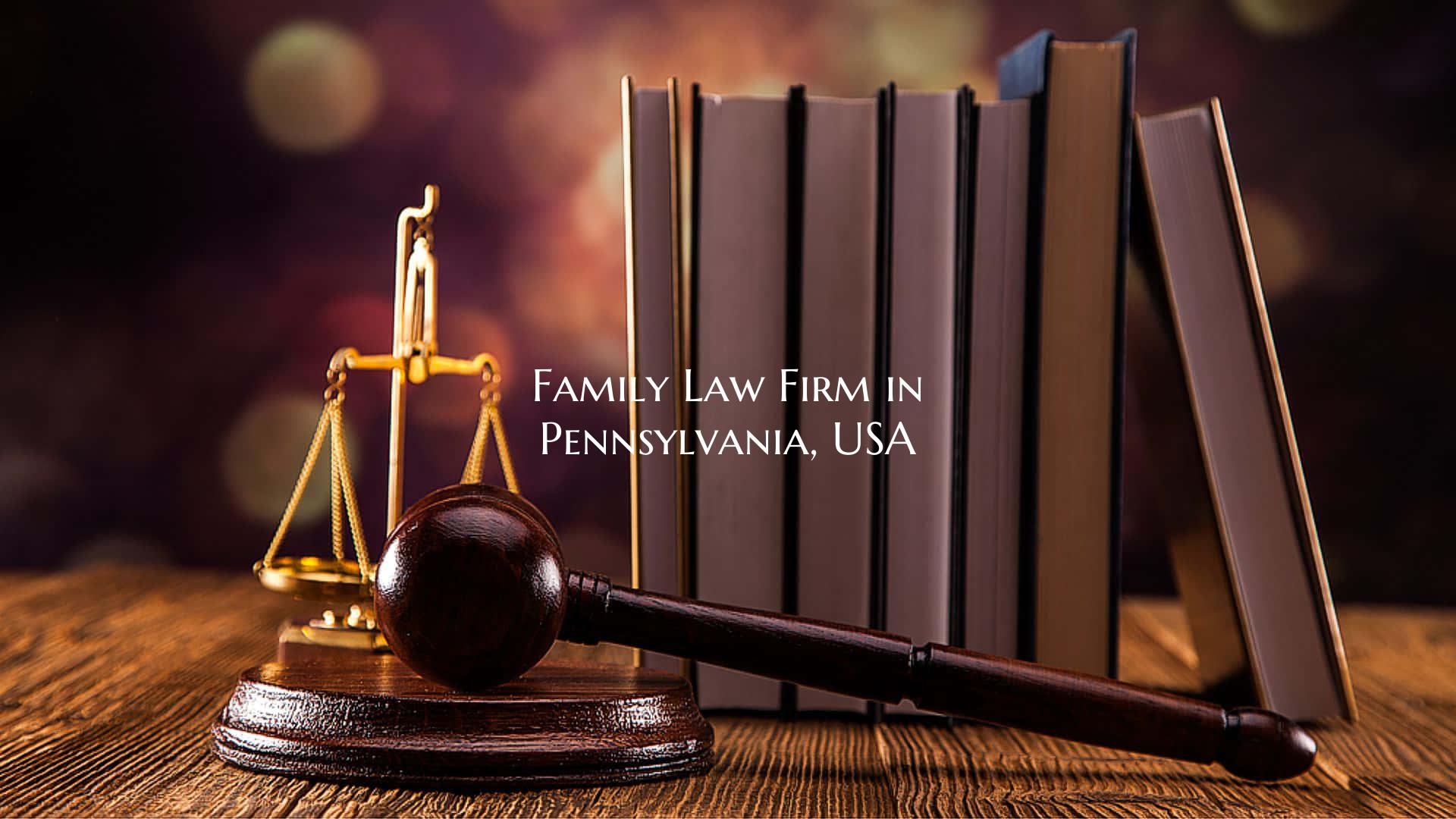 Family Law Firm in Pennsylvania, USA